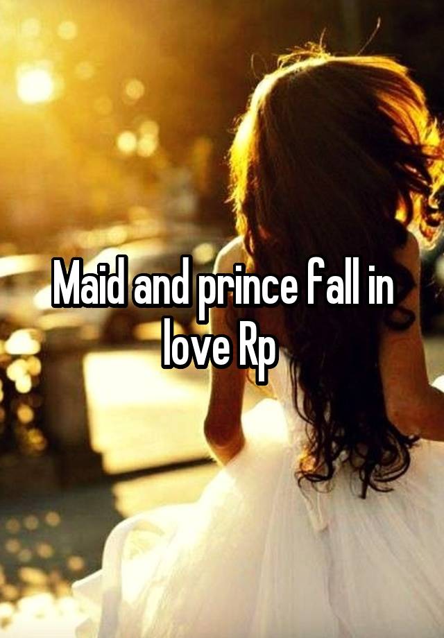 Maid and prince fall in love Rp 