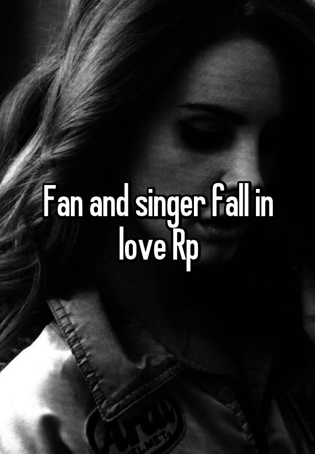 Fan and singer fall in love Rp