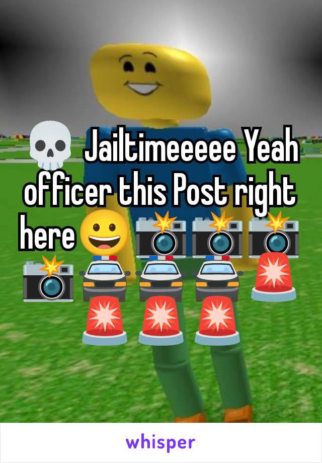 💀 Jailtimeeeee Yeah officer this Post right here😀📸📸📸📸🚔🚔🚔🚨🚨🚨🚨