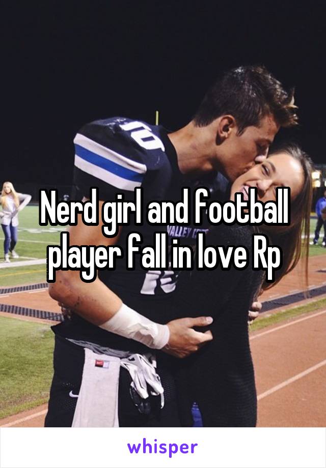 Nerd girl and football player fall in love Rp