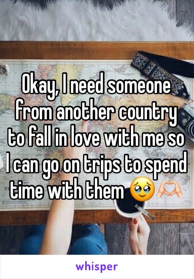 Okay, I need someone from another country to fall in love with me so I can go on trips to spend time with them 🥹🫶🏻