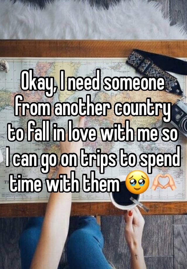 Okay, I need someone from another country to fall in love with me so I can go on trips to spend time with them 🥹🫶🏻