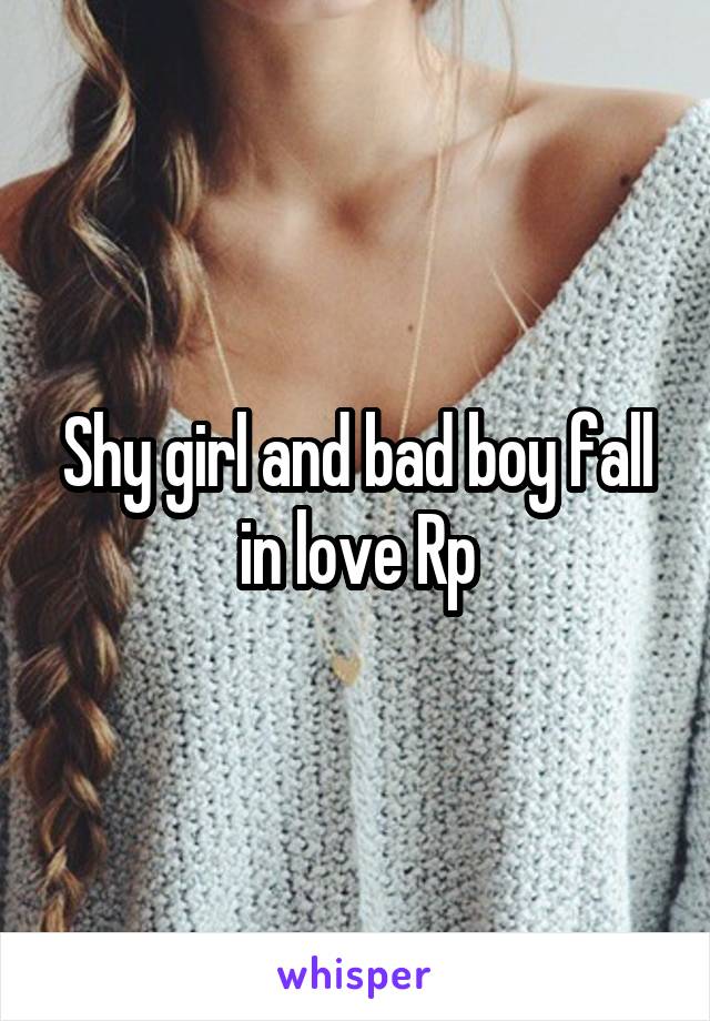 Shy girl and bad boy fall in love Rp