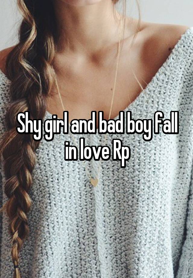 Shy girl and bad boy fall in love Rp