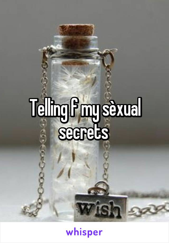 Telling f my sèxual secrets 