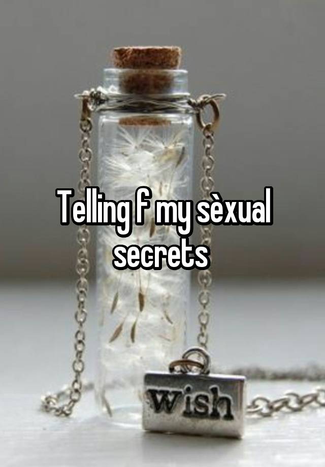 Telling f my sèxual secrets 