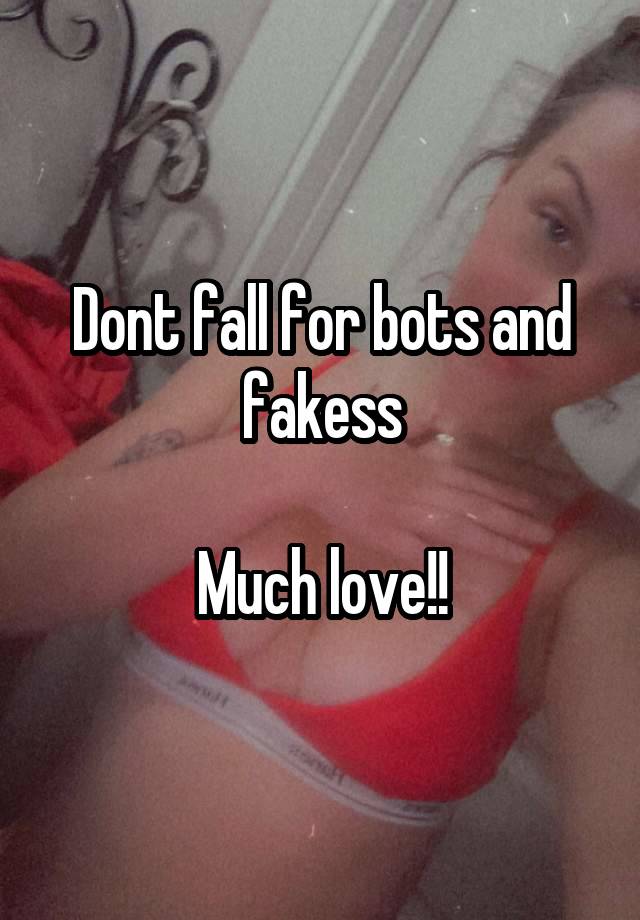 Dont fall for bots and fakess

Much love!!