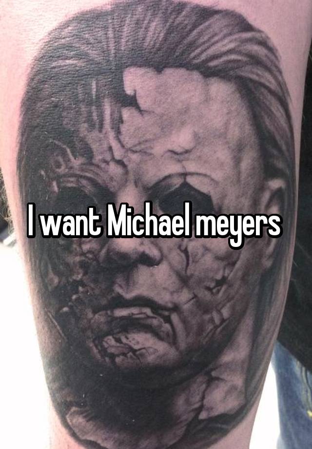 I want Michael meyers 