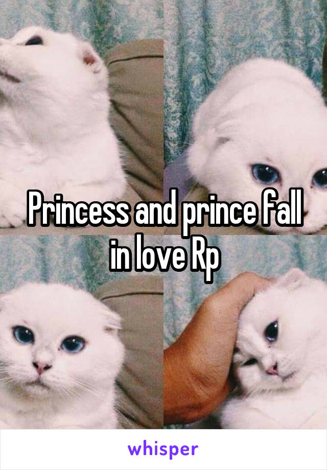 Princess and prince fall in love Rp