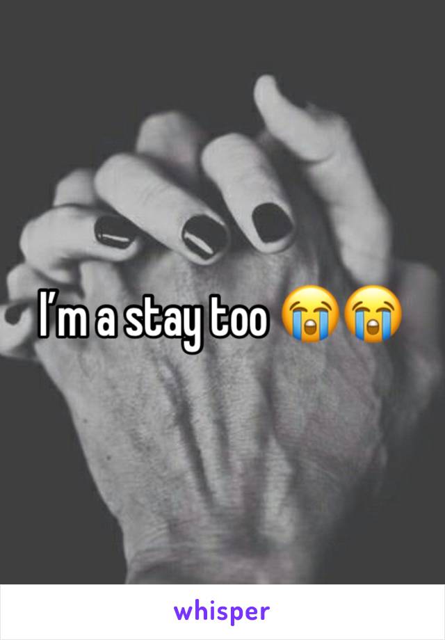 I’m a stay too 😭😭