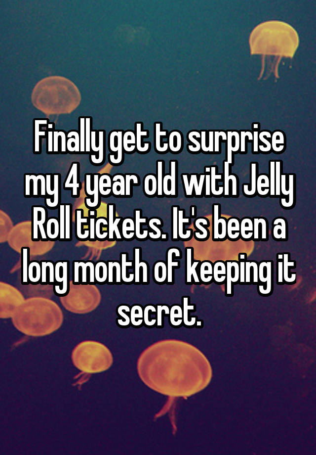 Finally get to surprise my 4 year old with Jelly Roll tickets. It's been a long month of keeping it secret.