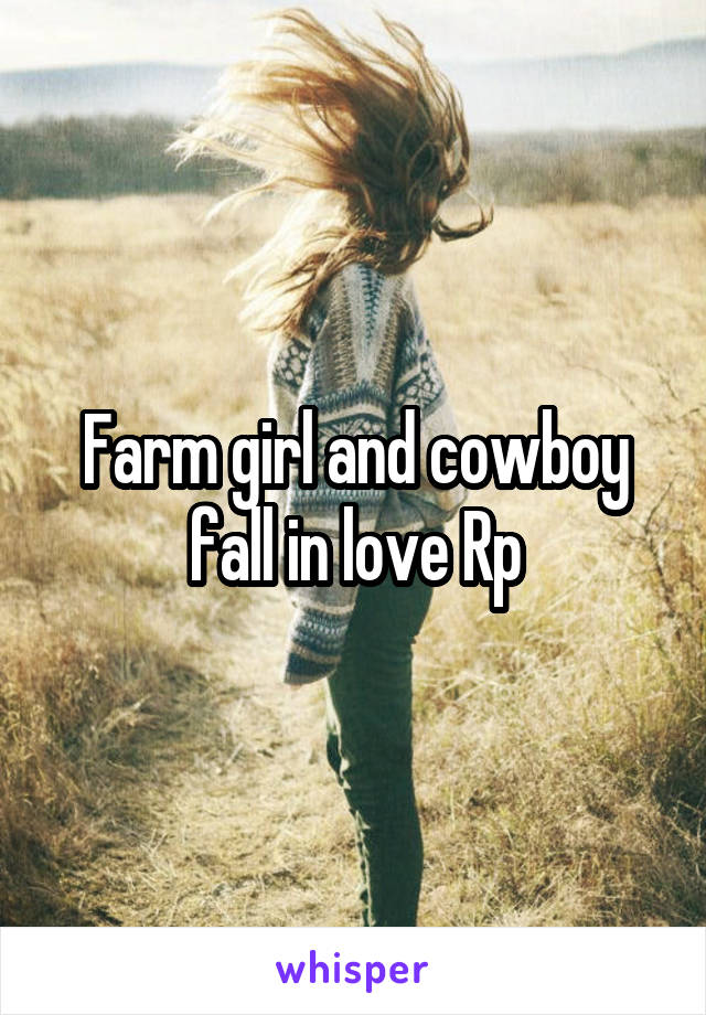 Farm girl and cowboy fall in love Rp