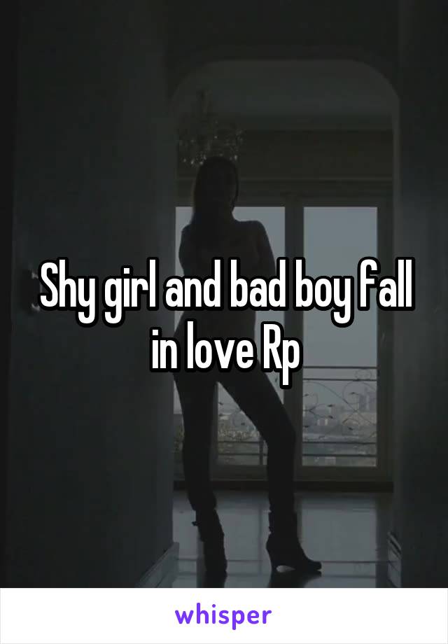 Shy girl and bad boy fall in love Rp