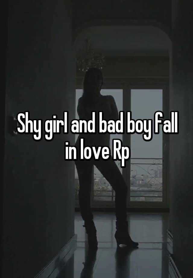 Shy girl and bad boy fall in love Rp