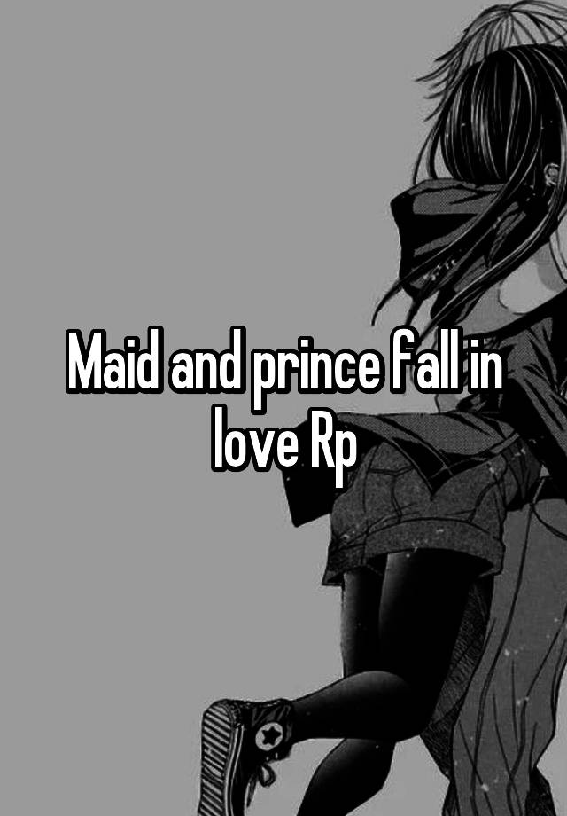 Maid and prince fall in love Rp