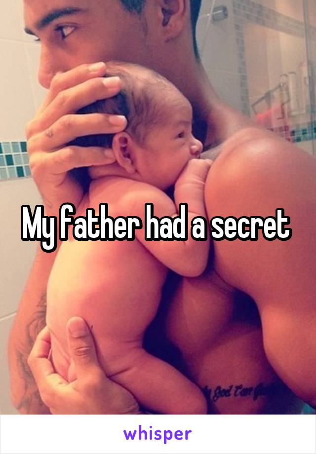 My father had a secret 