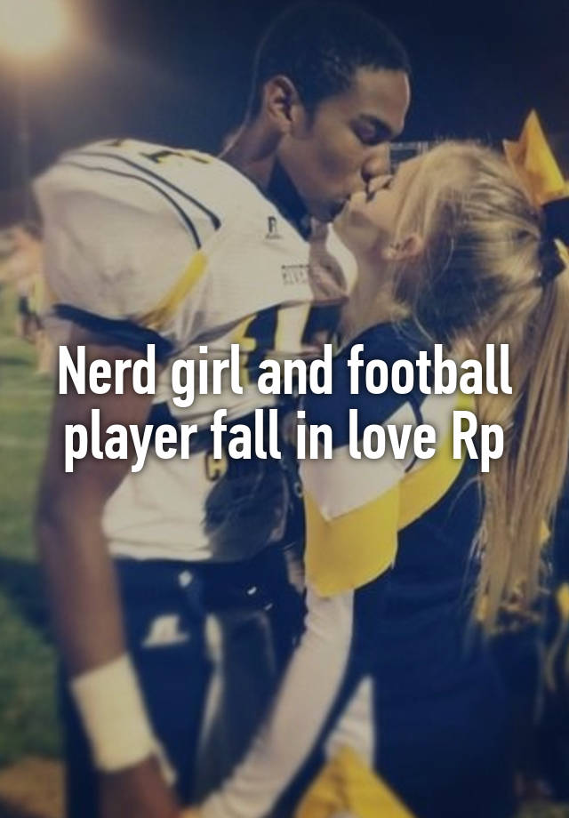 Nerd girl and football player fall in love Rp