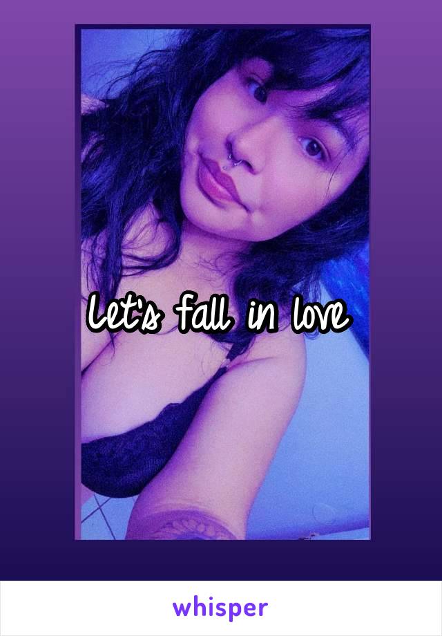 Let's fall in love 