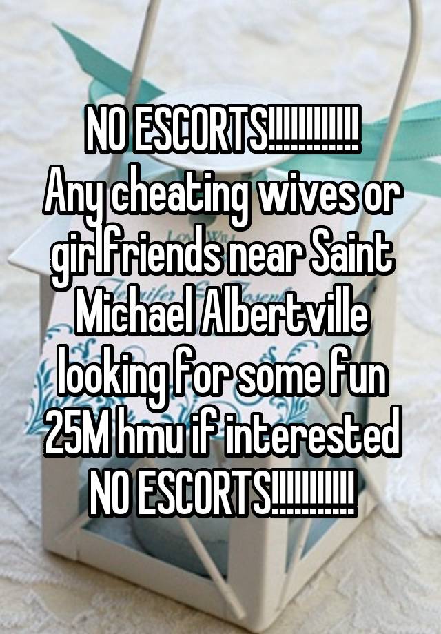 NO ESCORTS!!!!!!!!!!!!
Any cheating wives or girlfriends near Saint Michael Albertville looking for some fun
25M hmu if interested
NO ESCORTS!!!!!!!!!!!