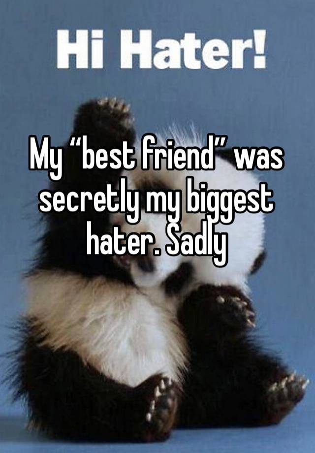 My “best friend” was secretly my biggest hater. Sadly