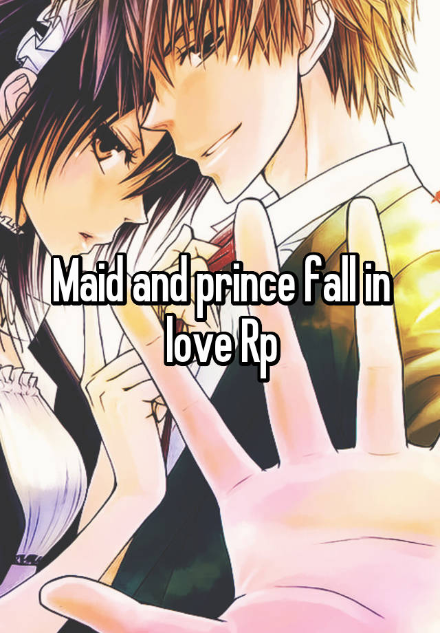 Maid and prince fall in love Rp