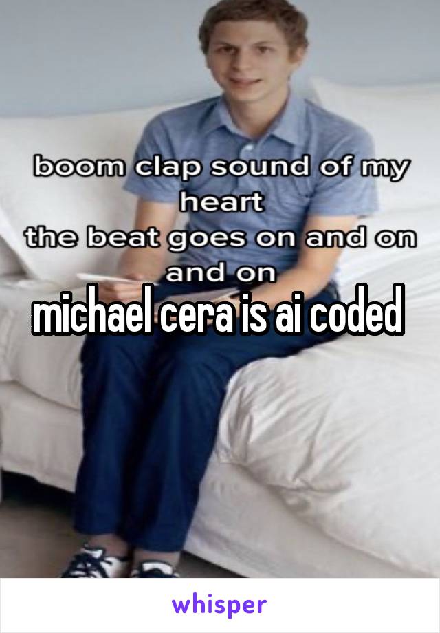 michael cera is ai coded 