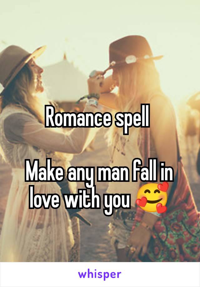 Romance spell 

Make any man fall in love with you 🥰