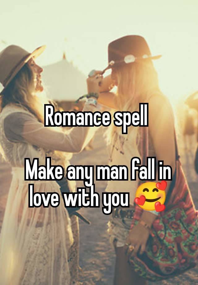 Romance spell 

Make any man fall in love with you 🥰