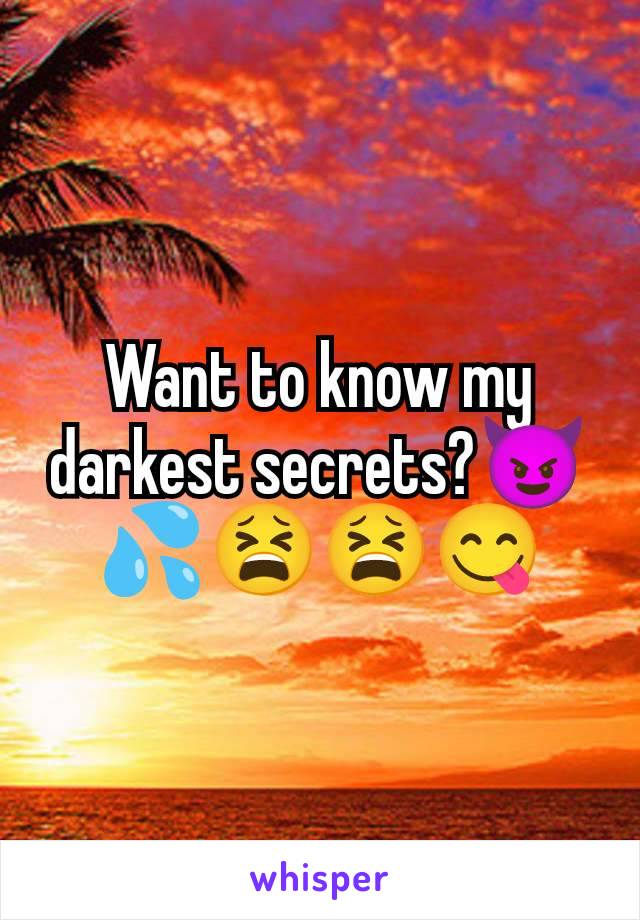 Want to know my darkest secrets?😈💦😫😫😋