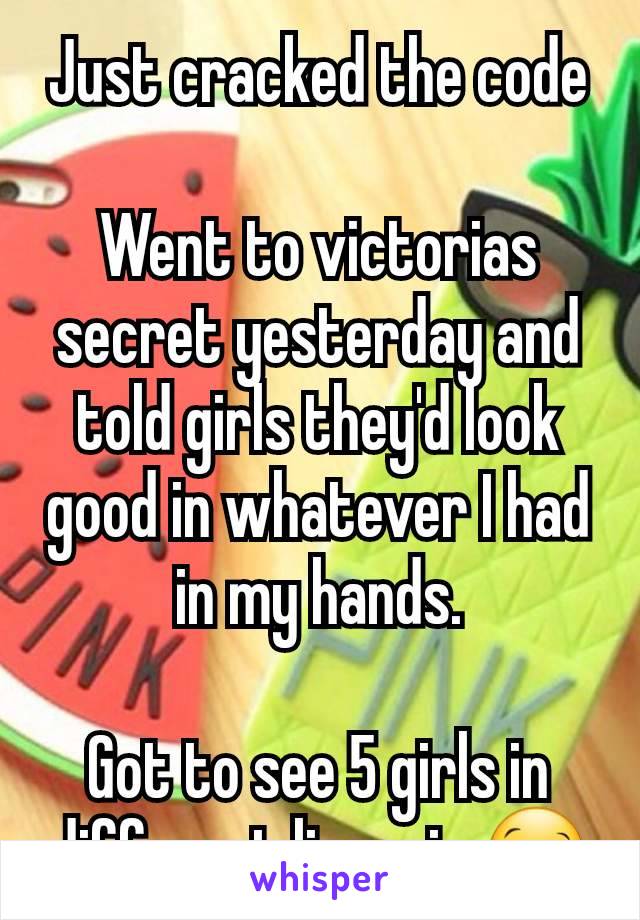 Just cracked the code

Went to victorias secret yesterday and told girls they'd look good in whatever I had in my hands.

Got to see 5 girls in different lingerie 🤤