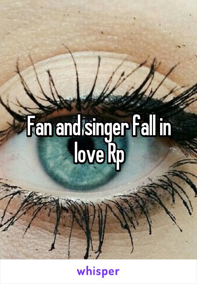 Fan and singer fall in love Rp