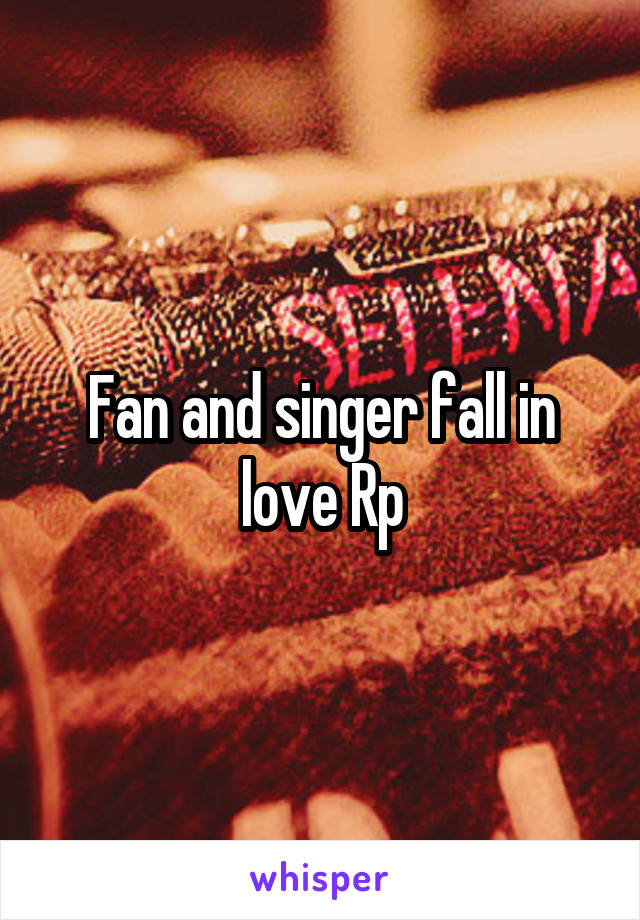 Fan and singer fall in love Rp