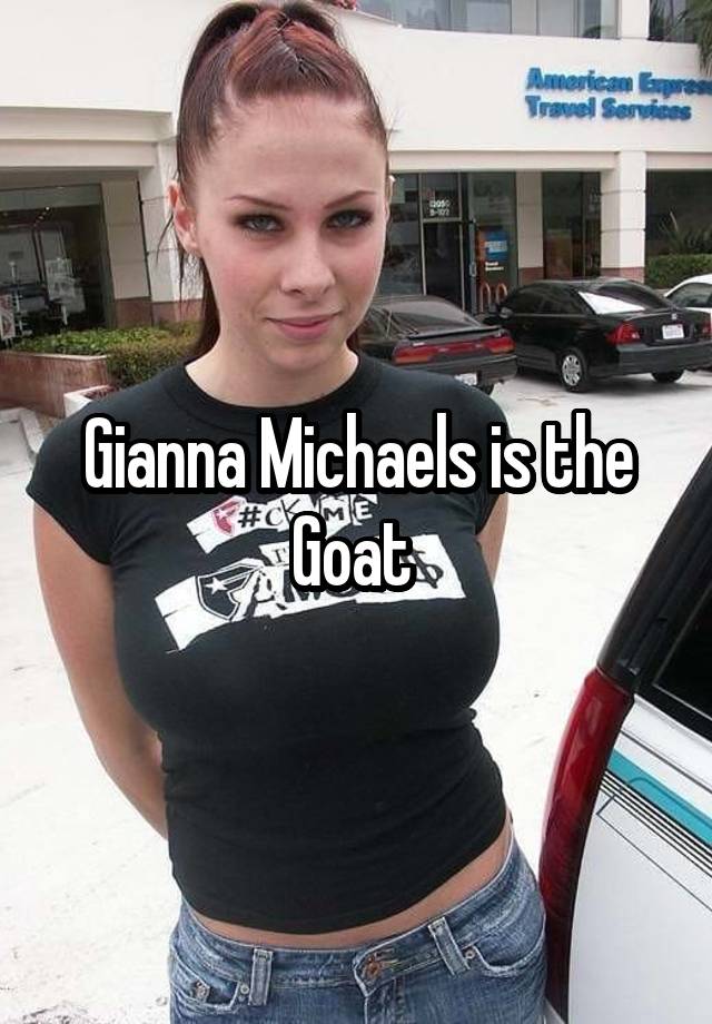 Gianna Michaels is the Goat 