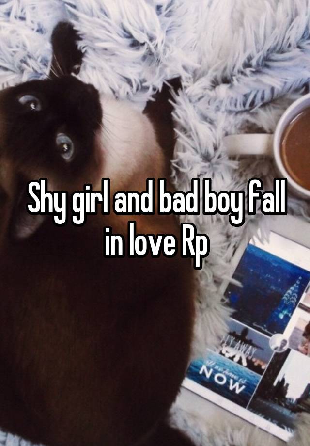 Shy girl and bad boy fall in love Rp