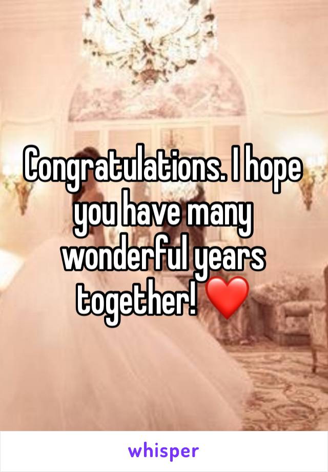 Congratulations. I hope you have many wonderful years together! ❤️