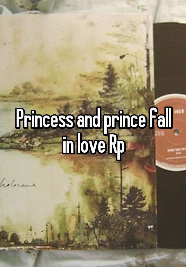 Princess and prince fall in love Rp