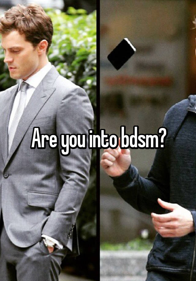 Are you into bdsm?