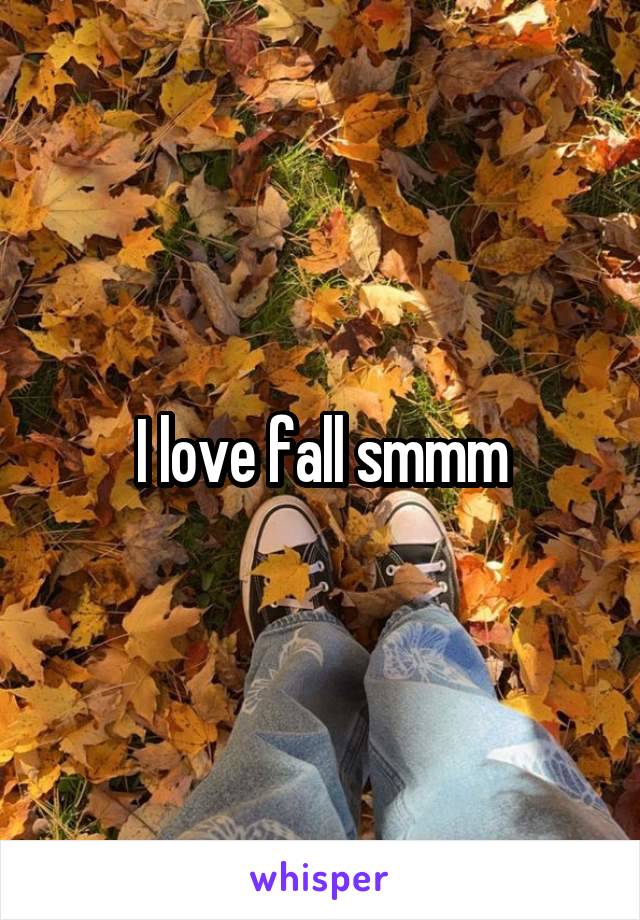 I love fall smmm