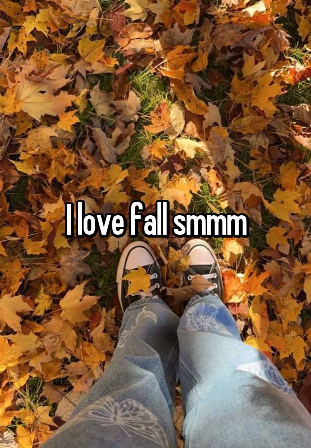 I love fall smmm