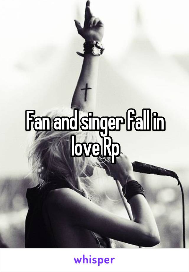 Fan and singer fall in love Rp