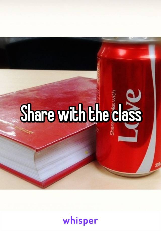 Share with the class