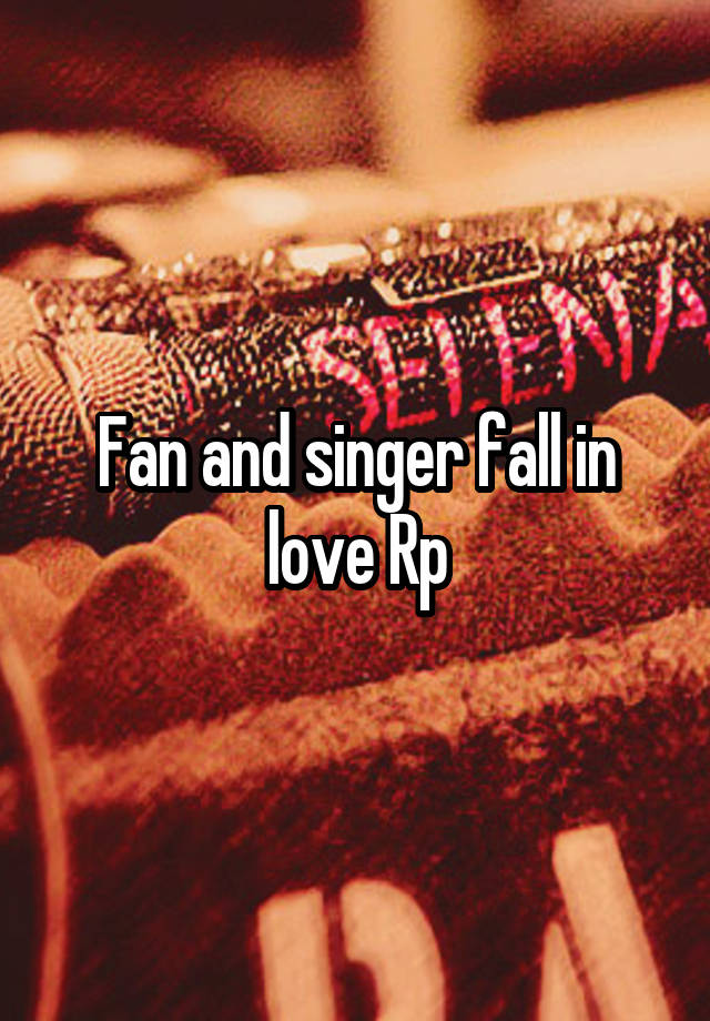 Fan and singer fall in love Rp