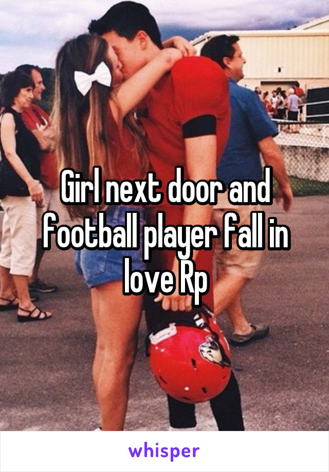 Girl next door and football player fall in love Rp