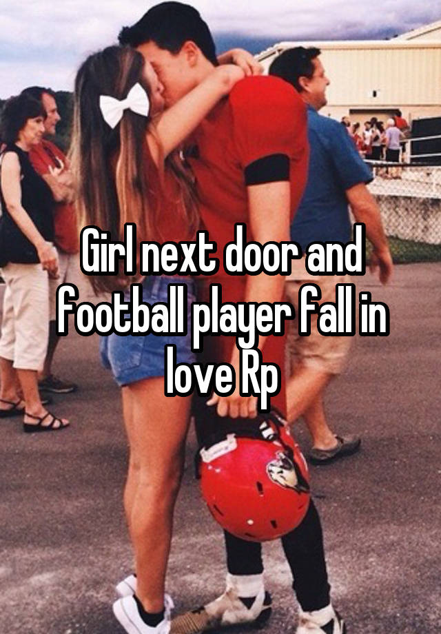 Girl next door and football player fall in love Rp