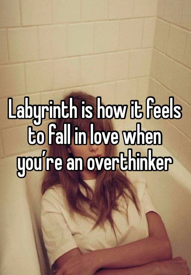 Labyrinth is how it feels to fall in love when you’re an overthinker