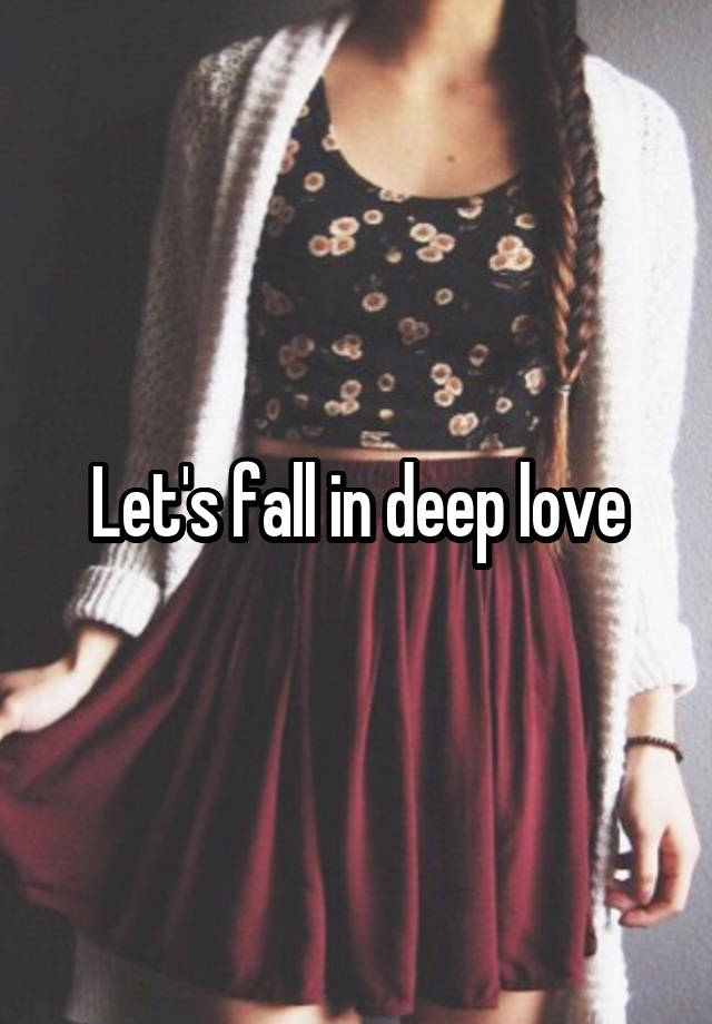 Let's fall in deep love