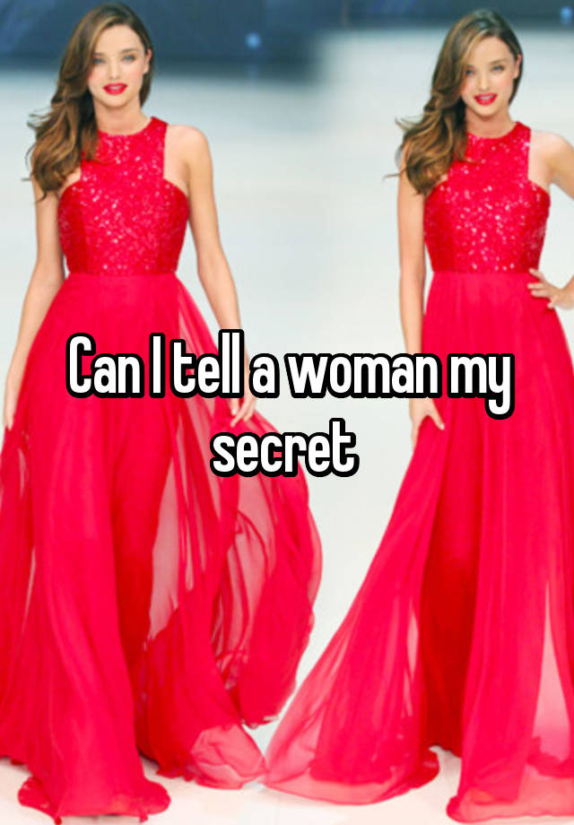 Can I tell a woman my secret 