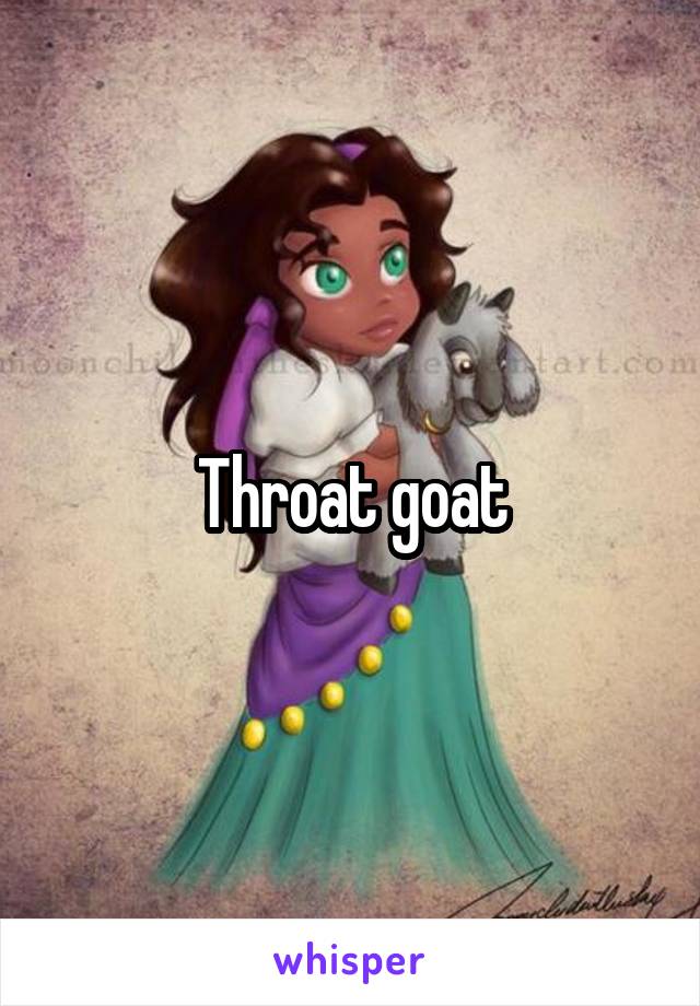 Throat goat