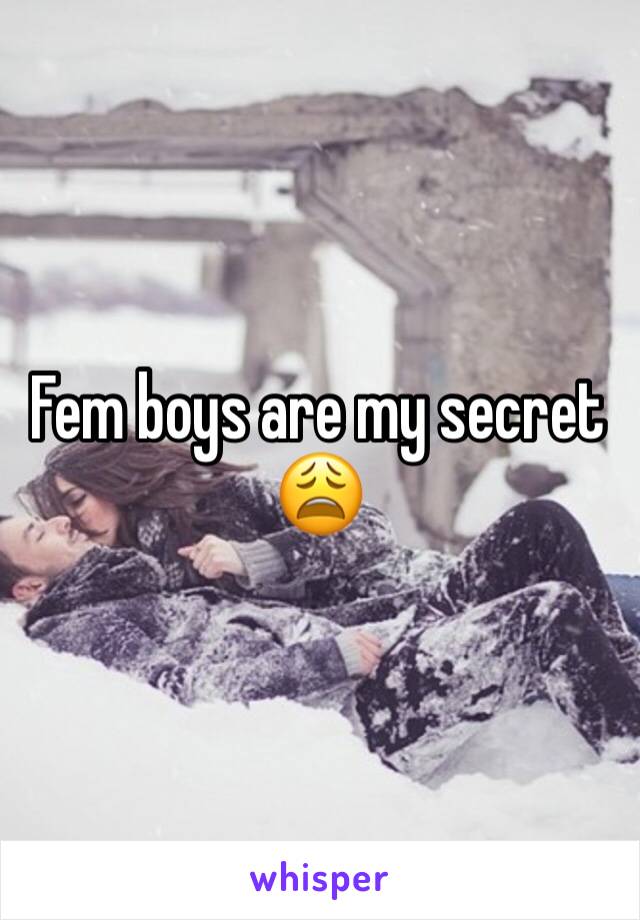 Fem boys are my secret 😩