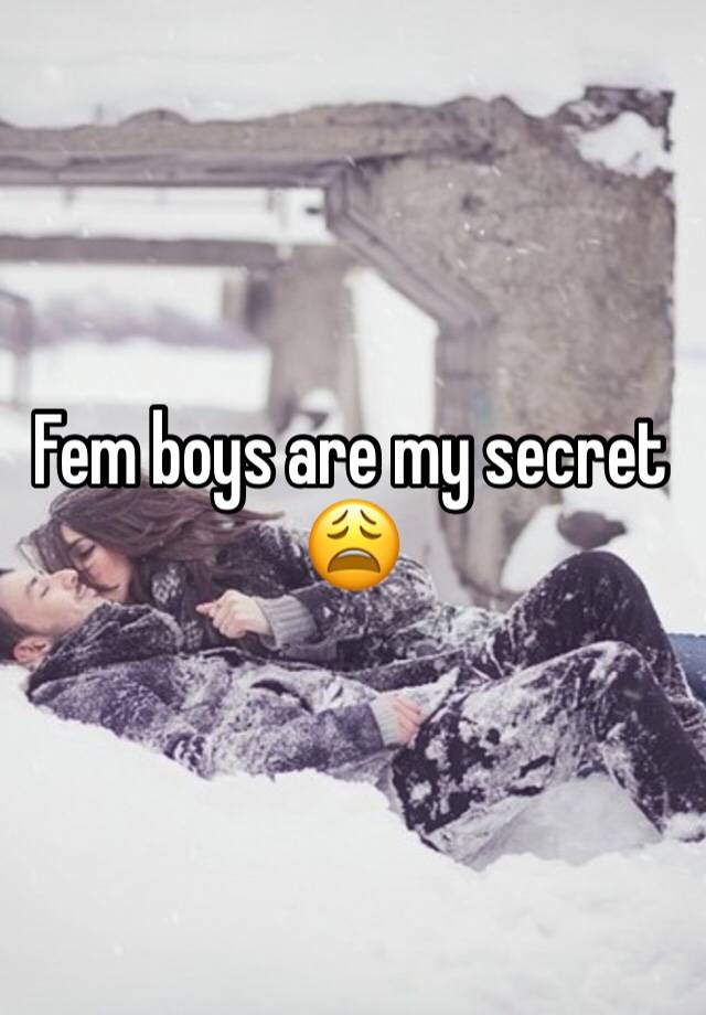 Fem boys are my secret 😩